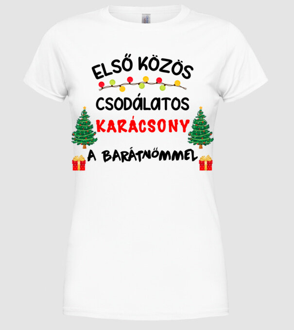 Első közös csodálatos karácsony a barátnőmmel minta fehér pólón