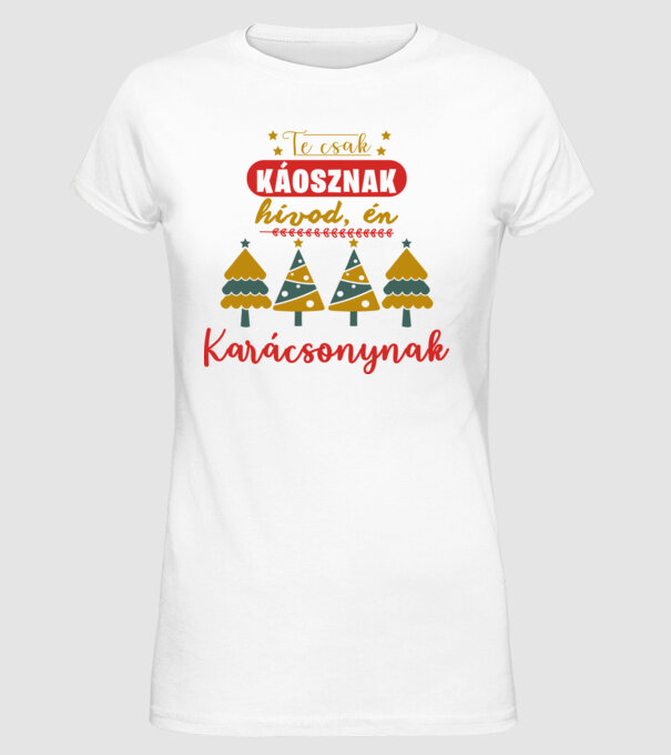 Te csak káosznak hívod, én karácsonynak minta fehér pólón