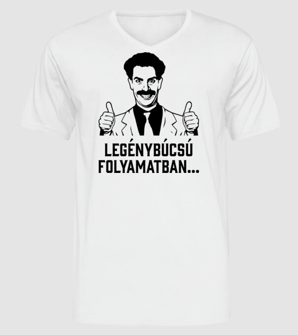 Borat legénybúcsú folyamatban minta fehér pólón