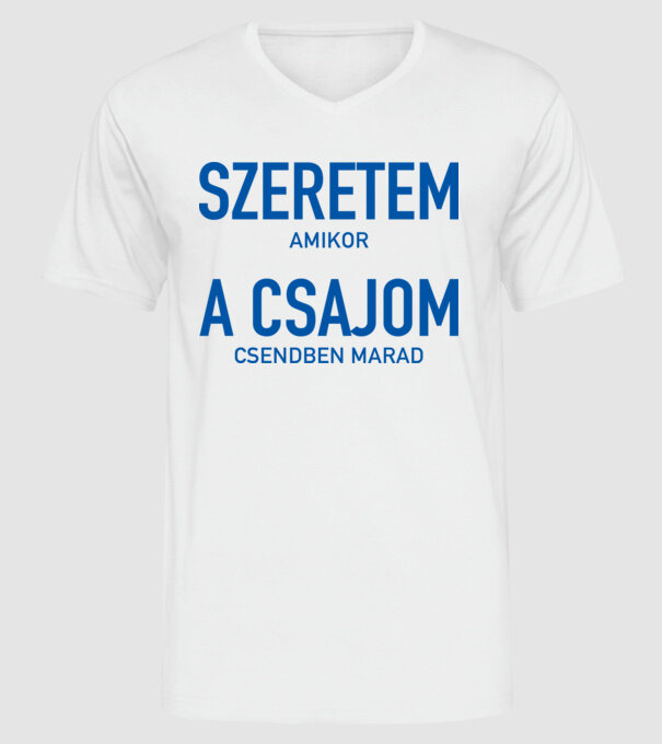 Szeretem a csajom amikor csendben marad minta fehér pólón