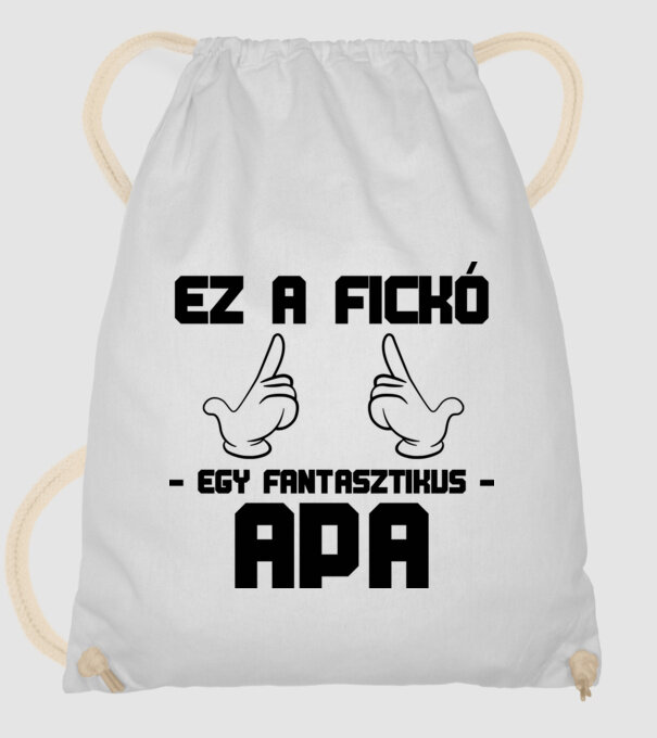 Ez a fickó egy fantasztikus Apa minta fehér pólón