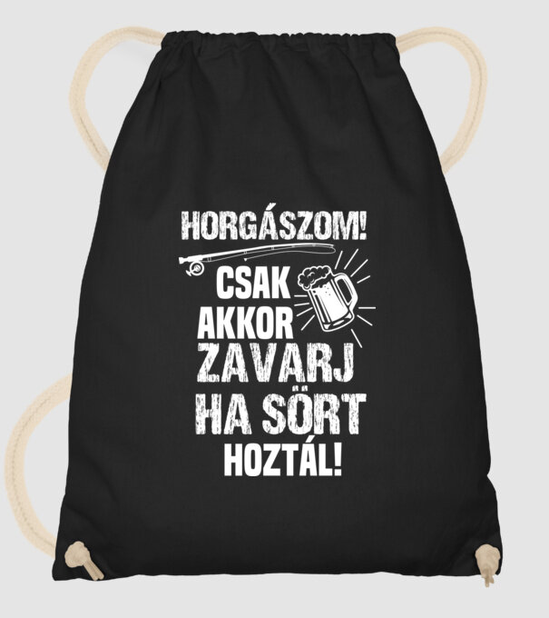 Horgászom csak akkor zavarj ha sört hoztál minta fekete pólón