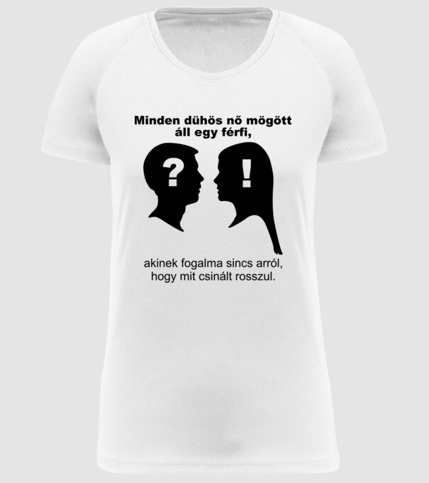 Minden dühös nő mögött... minta fehér pólón