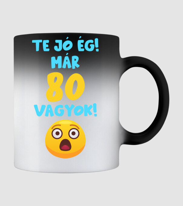 Te jó ég már 80 vagyok születésnapi póló minta fekete pólón