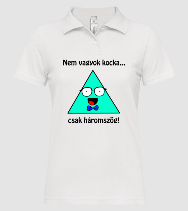 Nem vagyok kocka... Csak háromszög! minta fehér pólón