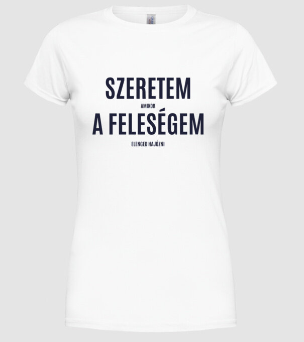 Szeretem a feleségem - hajós minta fehér pólón