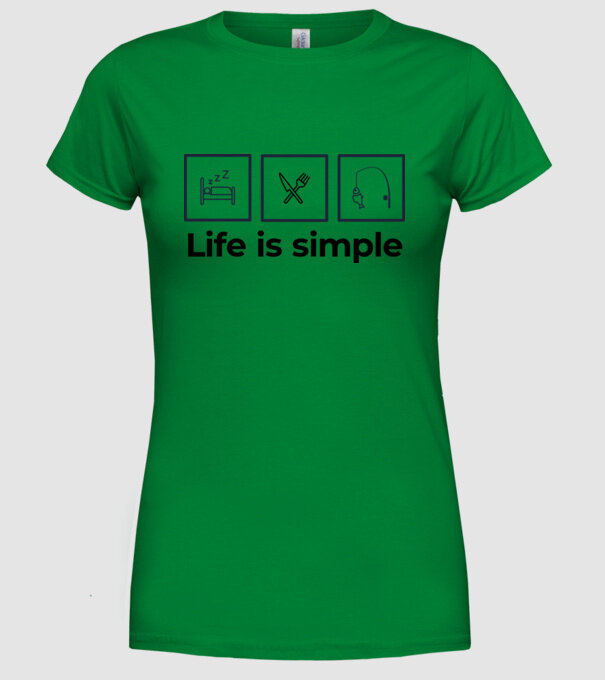 Life is simple minta zöld pólón