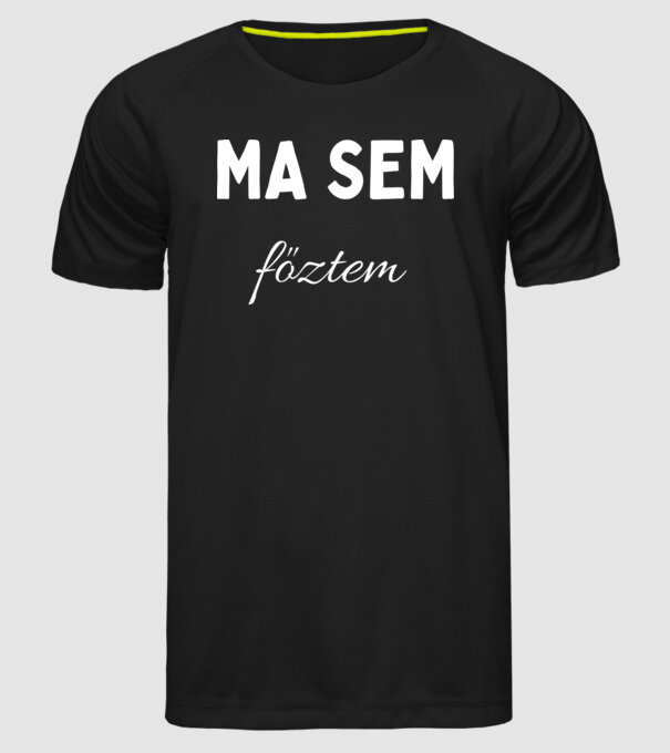 Ma sem főztem minta fekete pólón