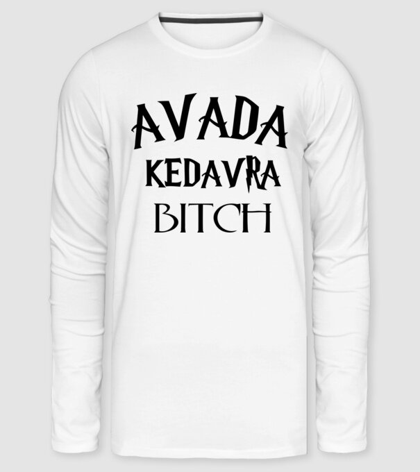Avada Kedavra Bitch minta fehér pólón