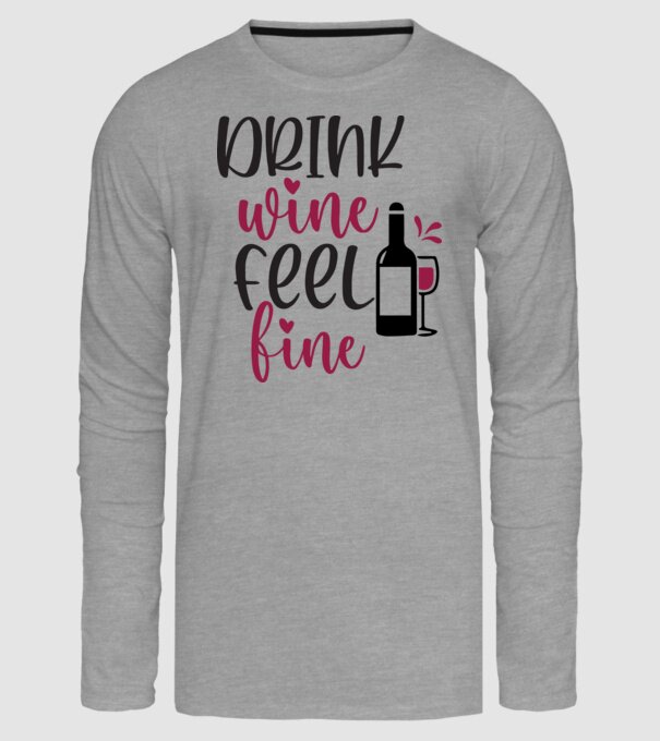 Drink wine feel fine minta szürke pólón