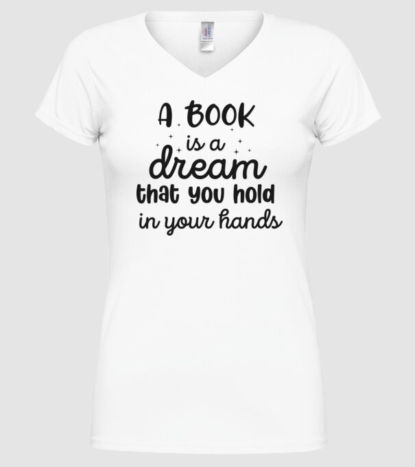 A Book is a Dream that you hold in your Hands minta fehér pólón
