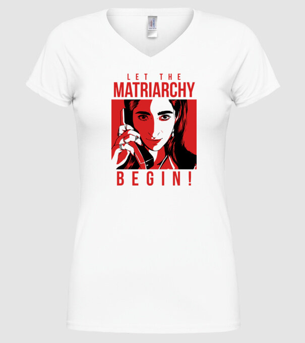 Let the matriarchy begin minta fehér pólón
