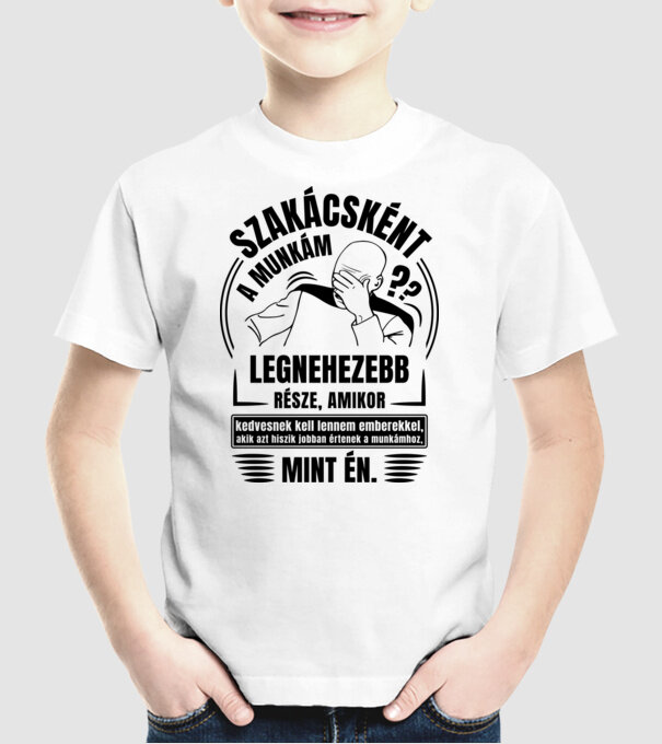 A munkám legnezebb része Szakács minta fehér pólón