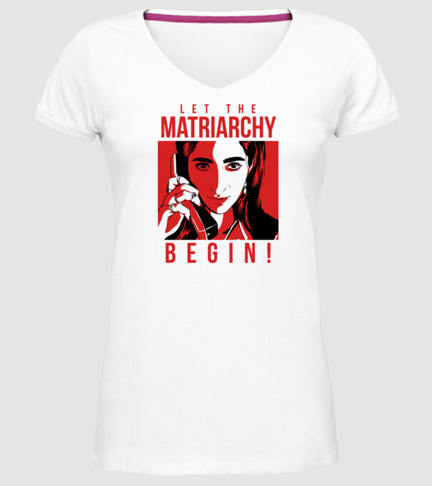 Let the matriarchy begin minta fehér pólón