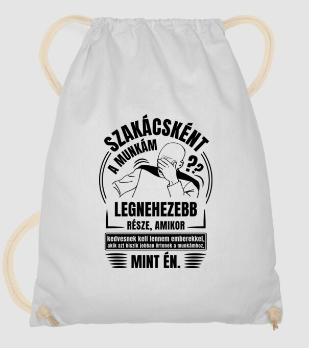 A munkám legnezebb része Szakács minta fehér pólón
