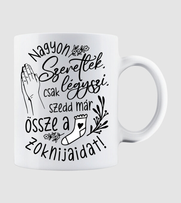 Szeretlek csak szedd össze a zoknidat minta fehér pólón
