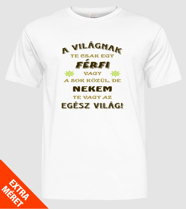 A világnak csak egy férfi minta fehér pólón