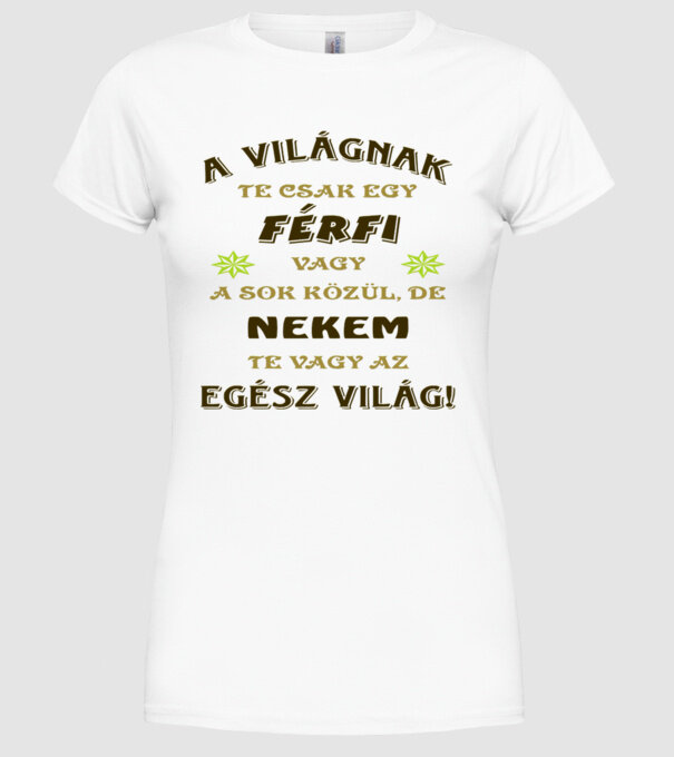A világnak csak egy férfi minta fehér pólón