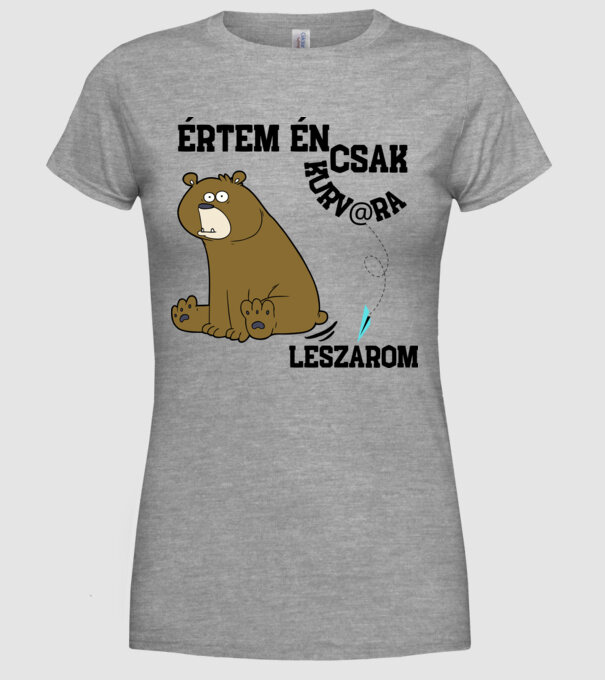 Értem én csak kurv@ra leszarom minta szürke pólón