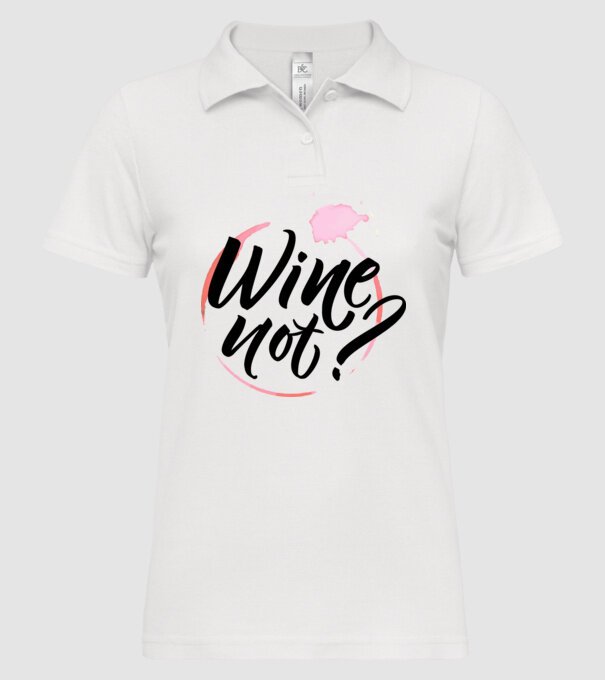 Wine not? minta fehér pólón