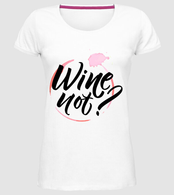 Wine not? minta fehér pólón