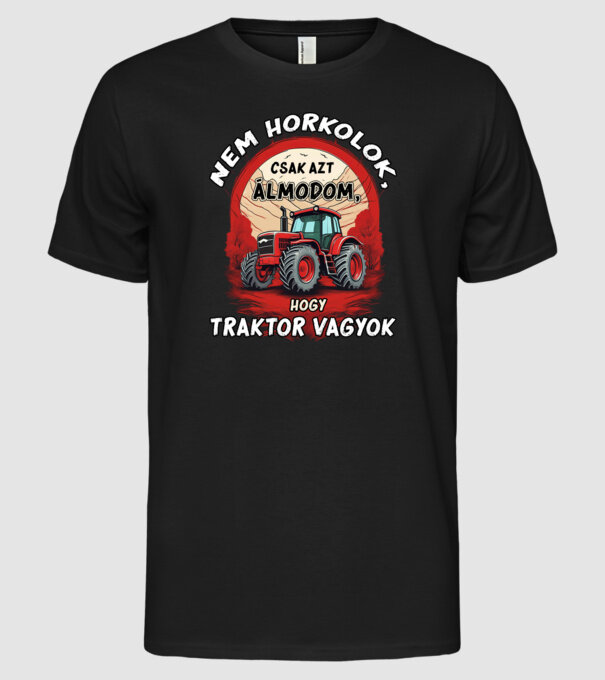 Traktor - Nem horkolok, csak azt álmodom, hogy traktor vagyok minta fekete pólón