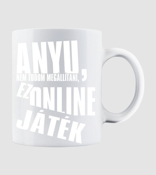 Anyu, nem tudom megállítani, ez online játék minta fehér pólón
