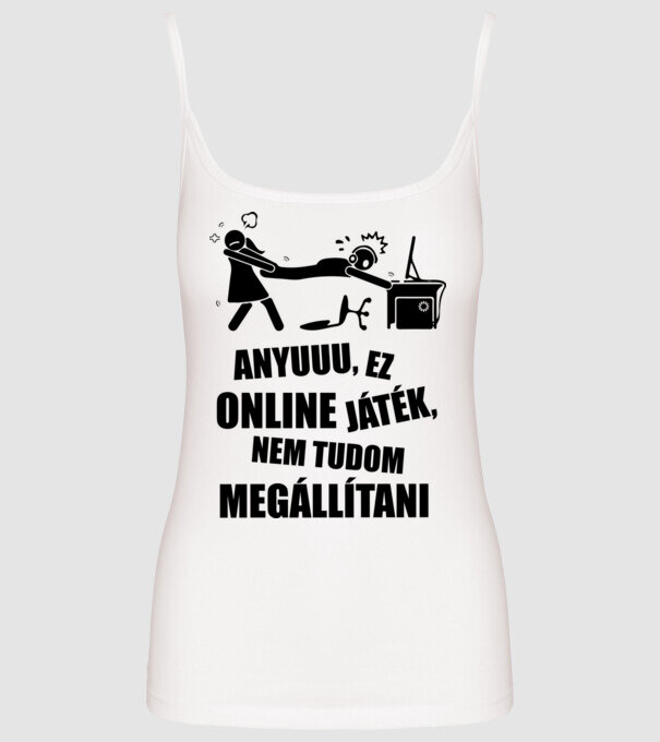Anyuuu, ez online játék minta fehér pólón