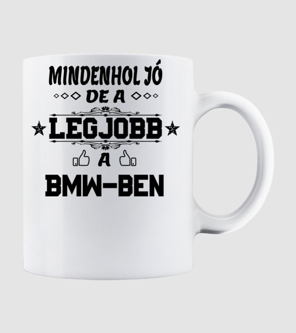 Mindenhol jó, de a legjobb a BMW-ben minta fehér pólón