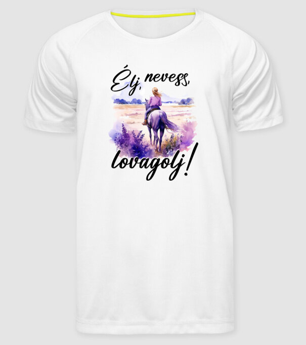 Élj, nevess, lovagolj! minta fehér pólón