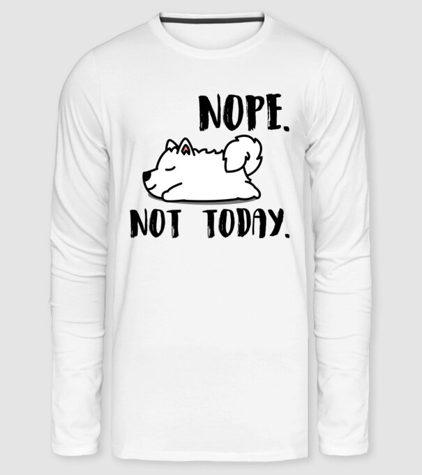 Szamojéd nope not today minta fehér pólón