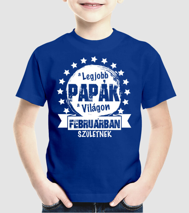 A legjobb PAPÁK a világon FEBRUÁRban születnek minta királykék pólón