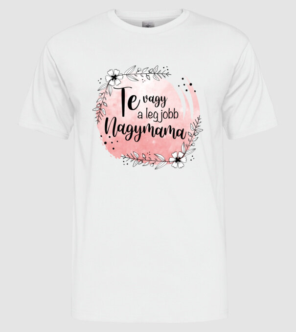 Te vagy a legjobb Nagymama minta fehér pólón