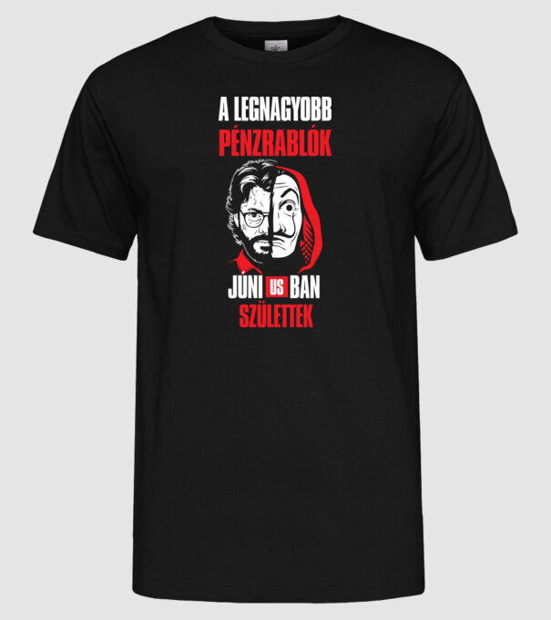 A legnagyobb pénzrablók júniusban születtek minta fekete pólón