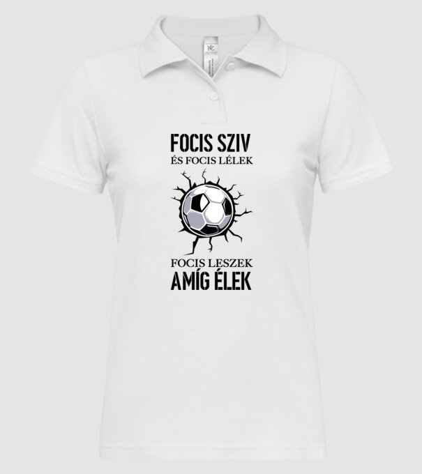 Focis szív és focis lélek Focis leszek amíg élek minta fehér pólón