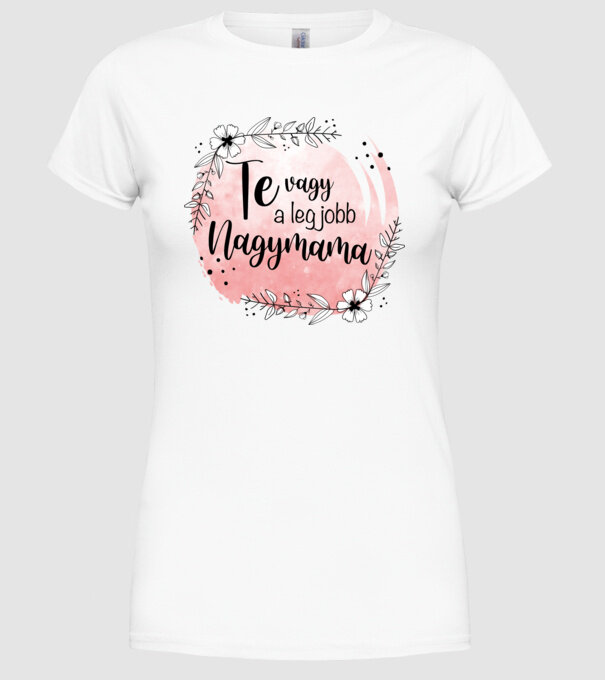 Te vagy a legjobb Nagymama minta fehér pólón