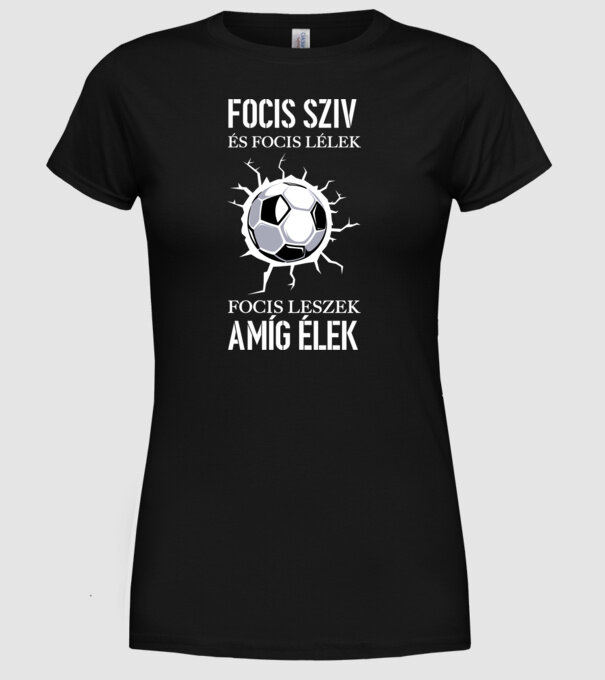 Focis szív és focis lélek Focis leszek amíg élek minta fekete pólón