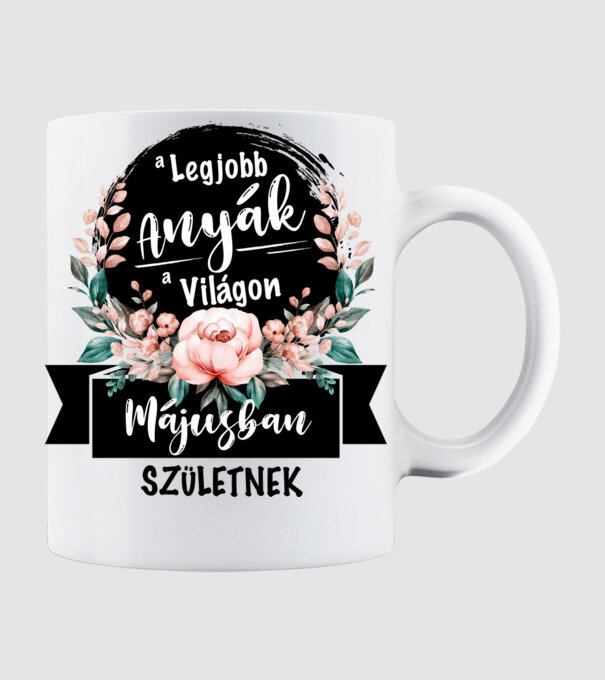 A legjobb Anyák a világon Májusban születnek minta fehér pólón