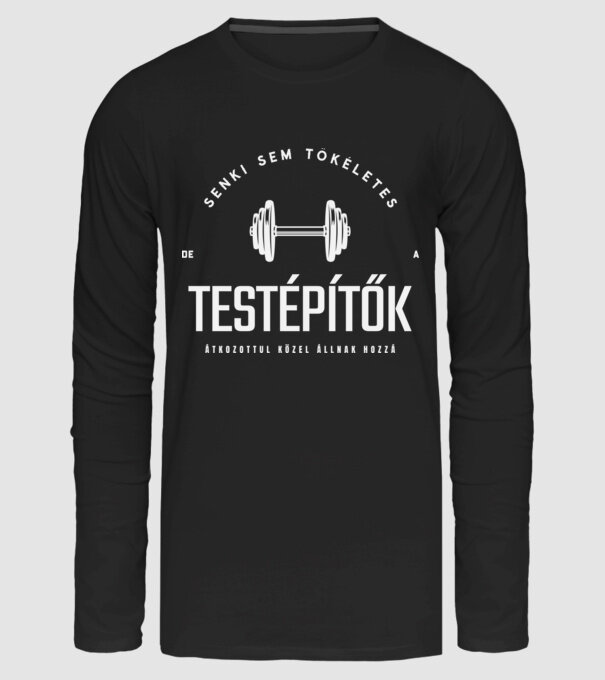Senki sem tökéletes de a testépítők átkozottul közel állnak hozzá minta fekete pólón