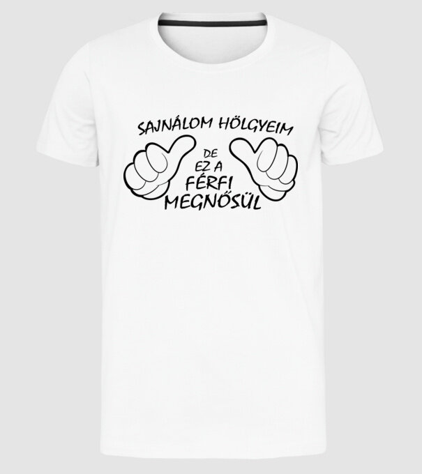 Ez a férfi megnősül minta fehér pólón