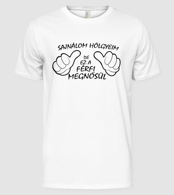 Ez a férfi megnősül minta fehér pólón