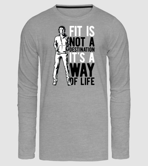 Fit Is Not A Destination - It Is A Way Of Life minta szürke pólón