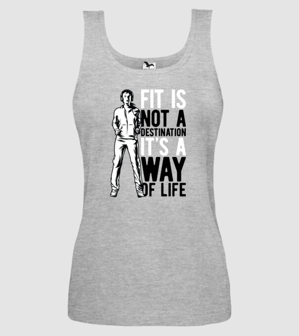Fit Is Not A Destination - It Is A Way Of Life minta szürke pólón