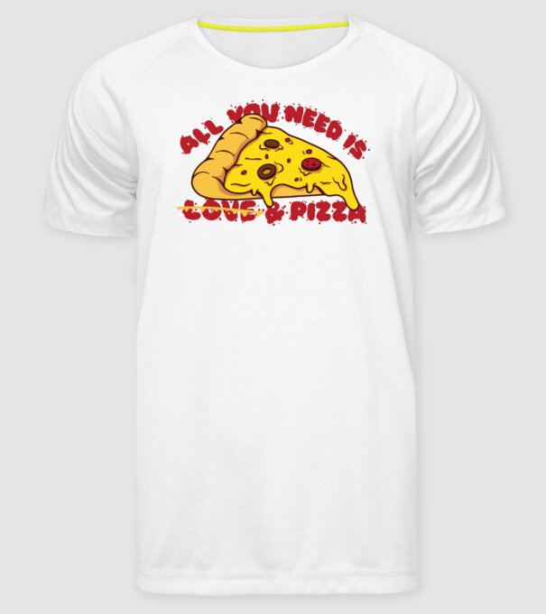 All You Need is Love and Pizza minta fehér pólón