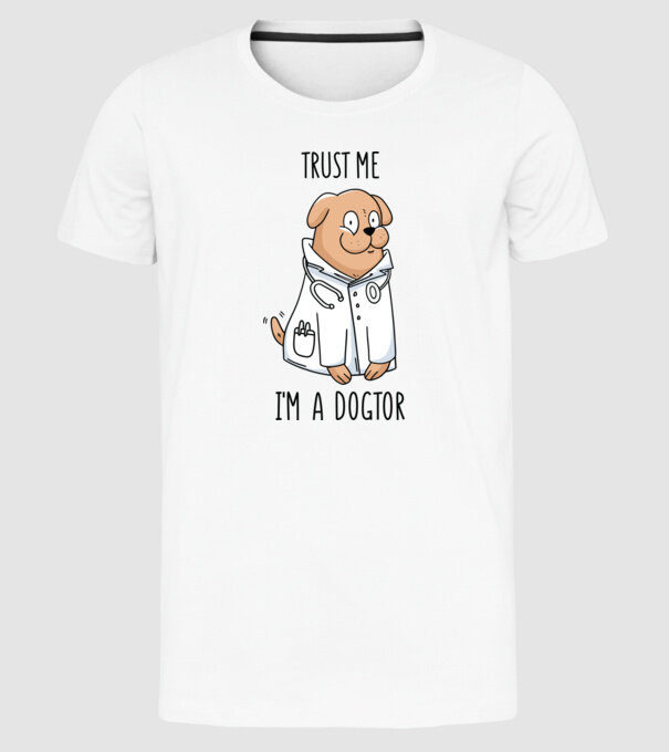Bízz bennem Dogtor vagyok minta fehér pólón