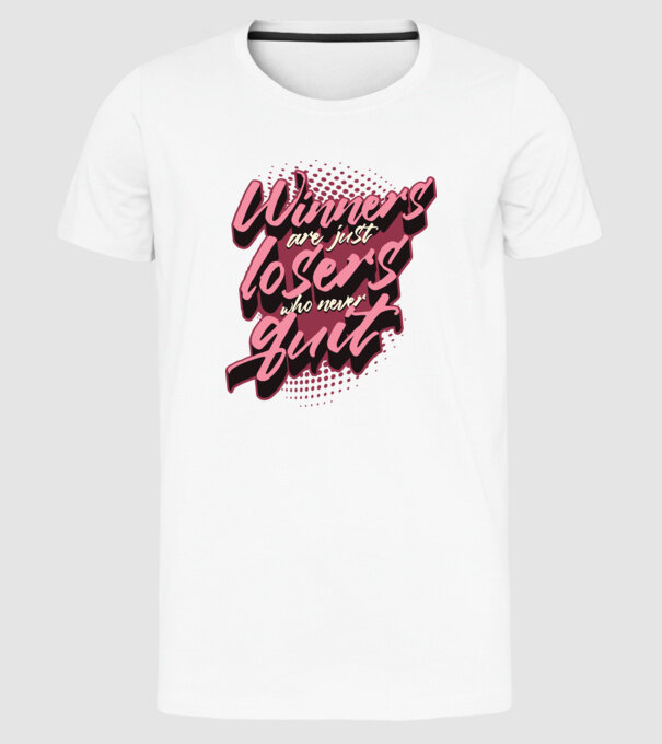 Winners are just losers who never quit minta fehér pólón