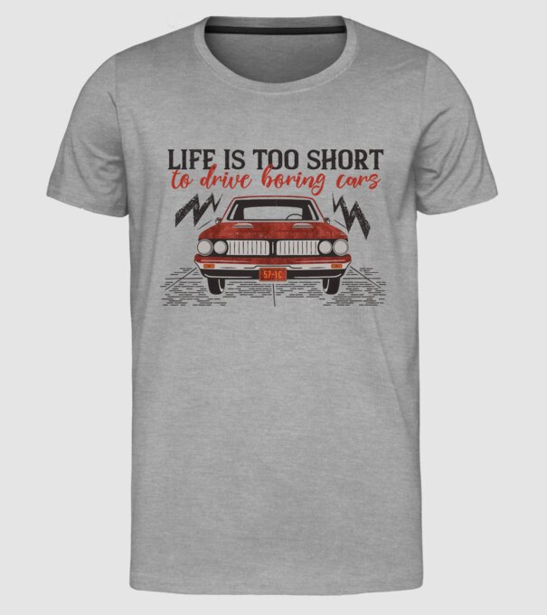 Life is too boring to drive boring cars minta szürke pólón