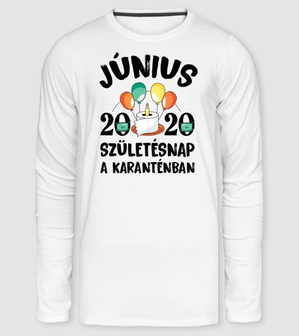 Június 2020 születésnap a karanténban minta fehér pólón