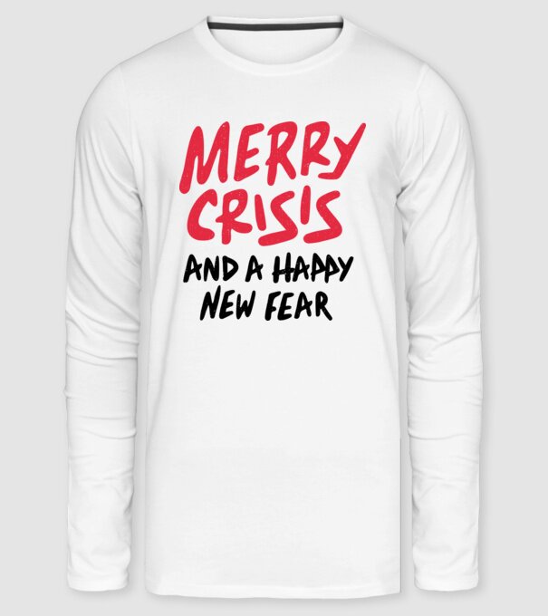 Merry Crisis and a Happy New Fear minta fehér pólón