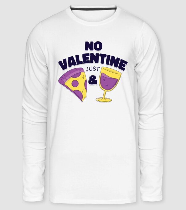 No valentine just pizza and wine minta fehér pólón